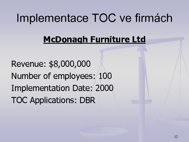 Implementace TOC ve firmách Mc. Donagh Furniture Ltd Revenue: $8, 000 Number of employees: