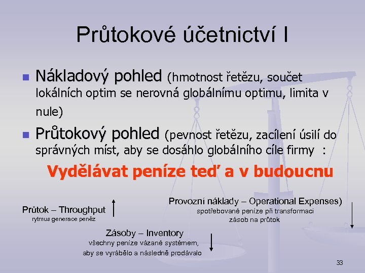 Průtokové účetnictví I n Nákladový pohled (hmotnost řetězu, součet lokálních optim se nerovná globálnímu