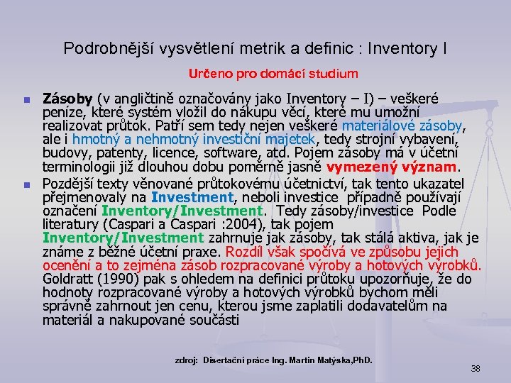 Podrobnější vysvětlení metrik a definic : Inventory I Určeno pro domácí studium n n