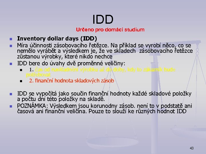 IDD Určeno pro domácí studium n n n Inventory dollar days (IDD) Míra účinnosti