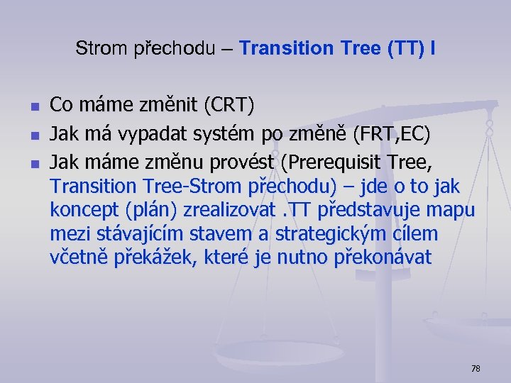 Strom přechodu – Transition Tree (TT) I n n n Co máme změnit (CRT)