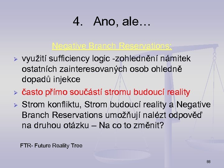 4. Ano, ale… Ø Ø Ø Negative Branch Reservations: využití sufficiency logic -zohlednění námitek