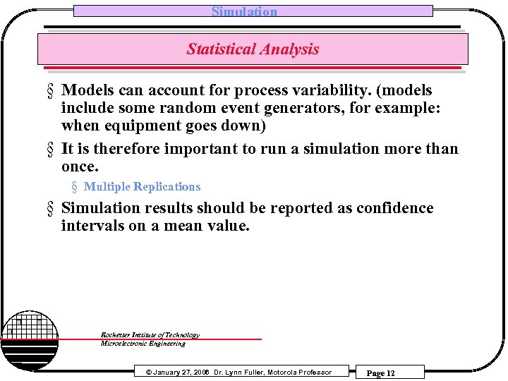 Simulation Statistical Analysis § Models can account for process variability. (models include some random