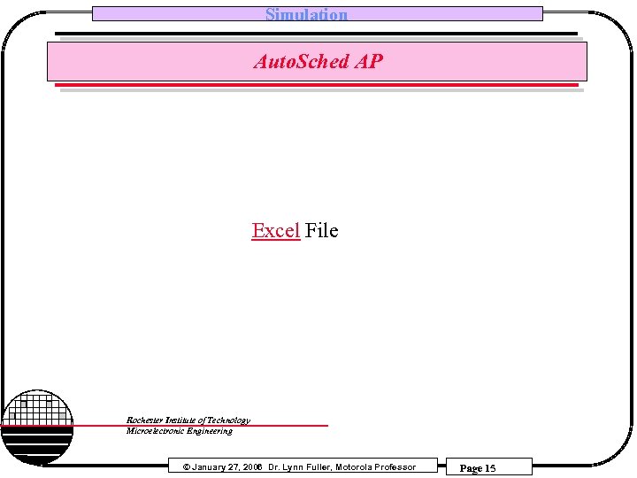 Simulation Auto. Sched AP Excel File Rochester Institute of Technology Microelectronic Engineering © January