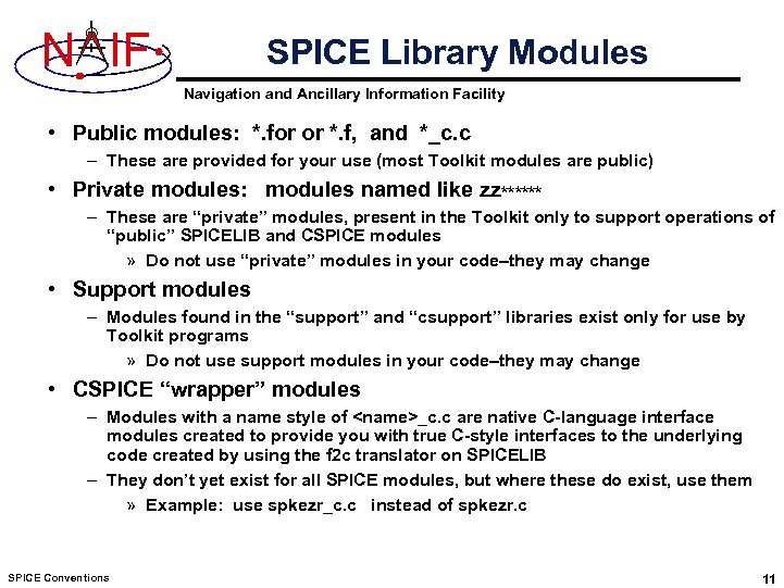 N IF SPICE Library Modules Navigation and Ancillary Information Facility • Public modules: *.