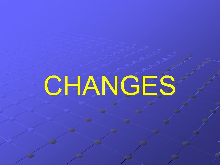 CHANGES 
