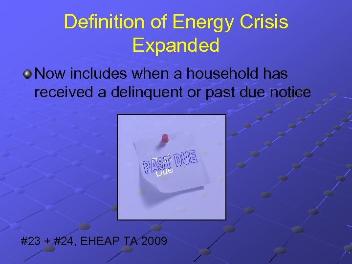 Definition of Energy Crisis Expanded Now includes when a household has received a delinquent