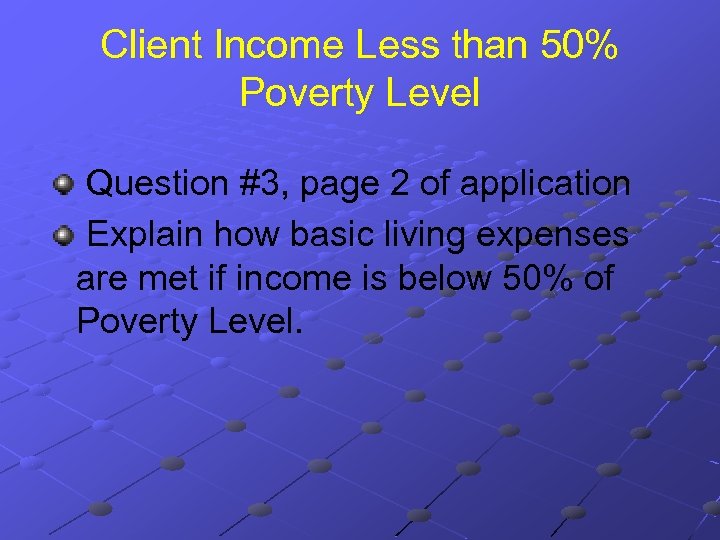Client Income Less than 50% Poverty Level Question #3, page 2 of application Explain