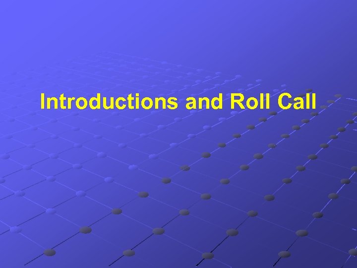 Introductions and Roll Call 