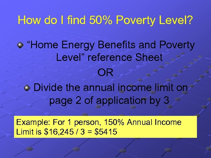 How do I find 50% Poverty Level? “Home Energy Benefits and Poverty Level” reference