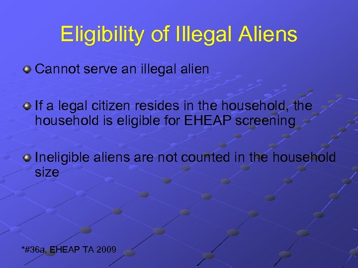 Eligibility of Illegal Aliens Cannot serve an illegal alien If a legal citizen resides
