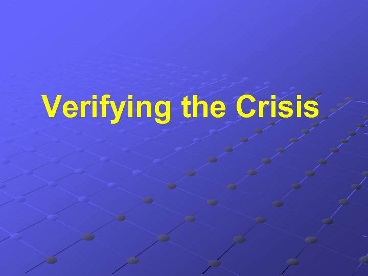 Verifying the Crisis 