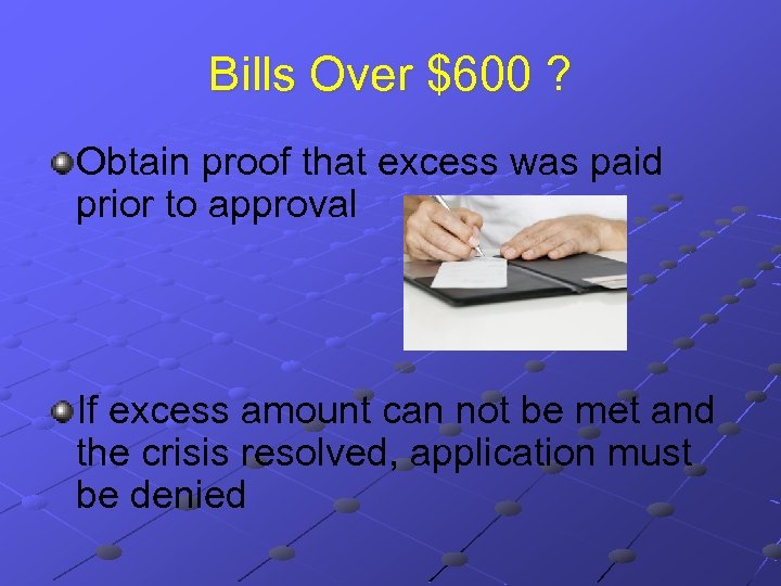 Bills Over $600 ? Obtain proof that excess was paid prior to approval If