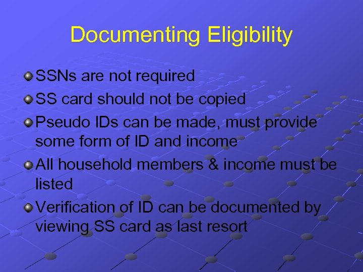 Documenting Eligibility SSNs are not required SS card should not be copied Pseudo IDs