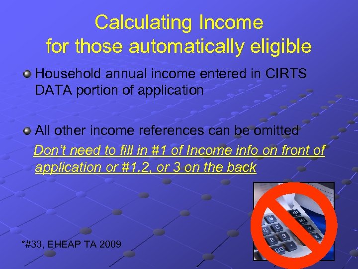 Calculating Income for those automatically eligible Household annual income entered in CIRTS DATA portion