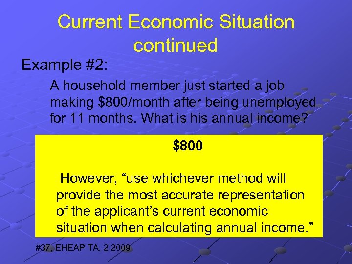 Current Economic Situation continued Example #2: A household member just started a job making