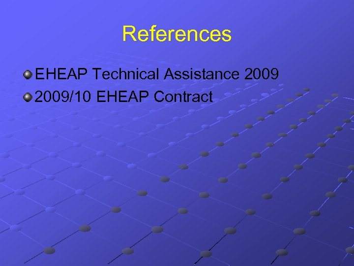 References EHEAP Technical Assistance 2009/10 EHEAP Contract 