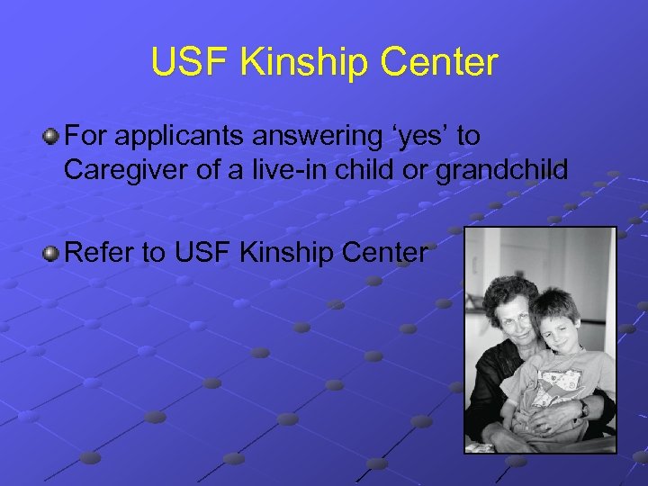 USF Kinship Center For applicants answering ‘yes’ to Caregiver of a live-in child or