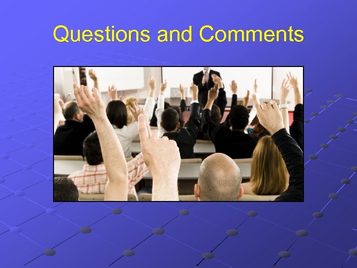 Questions and Comments 