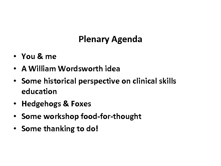 Plenary Agenda • You & me • A William Wordsworth idea • Some historical
