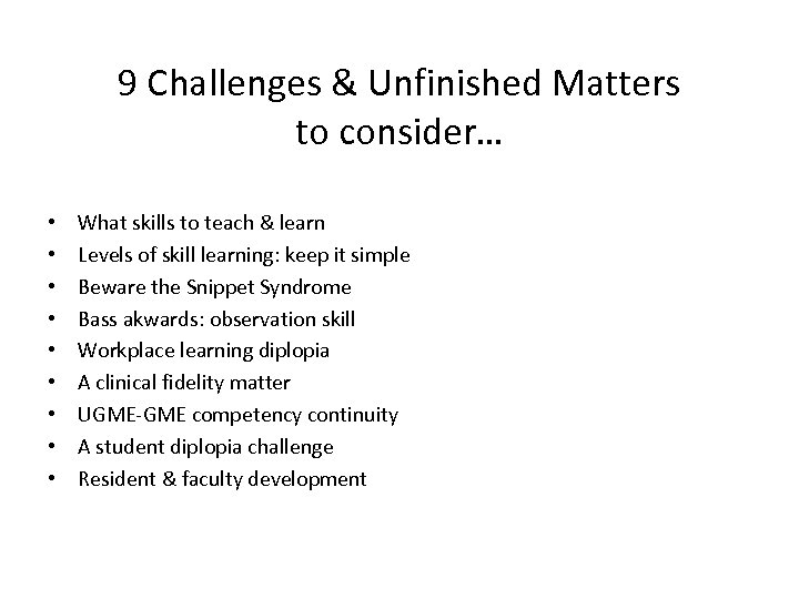9 Challenges & Unfinished Matters to consider… • • • What skills to teach
