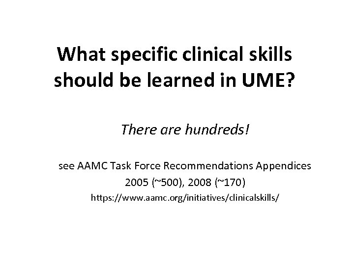 What specific clinical skills should be learned in UME? There are hundreds! see AAMC
