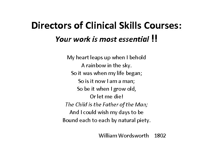 Directors of Clinical Skills Courses: Your work is most essential !! My heart leaps