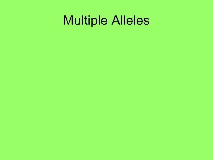 Multiple Alleles 
