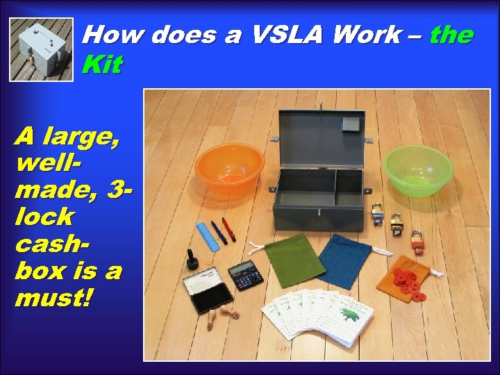 How does a VSLA Work – the Kit A large, wellmade, 3 lock cashbox