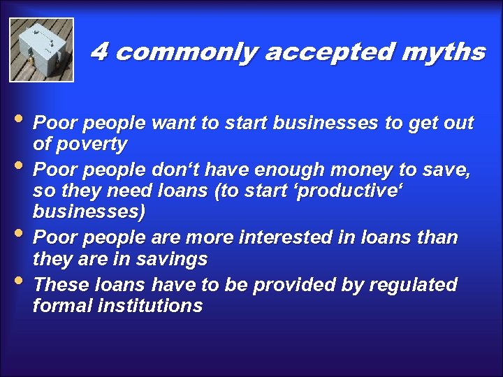 4 commonly accepted myths • Poor people want to start businesses to get out