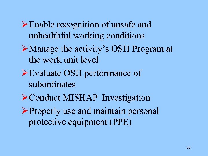 Ø Enable recognition of unsafe and unhealthful working conditions Ø Manage the activity’s OSH