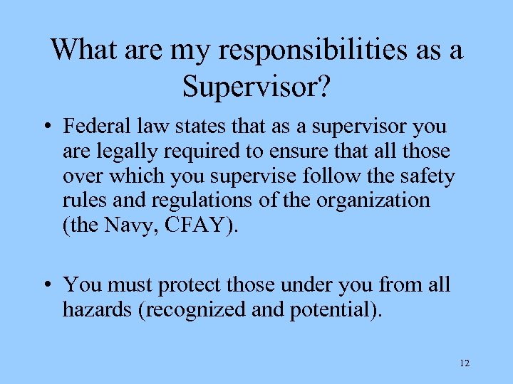 What are my responsibilities as a Supervisor? • Federal law states that as a