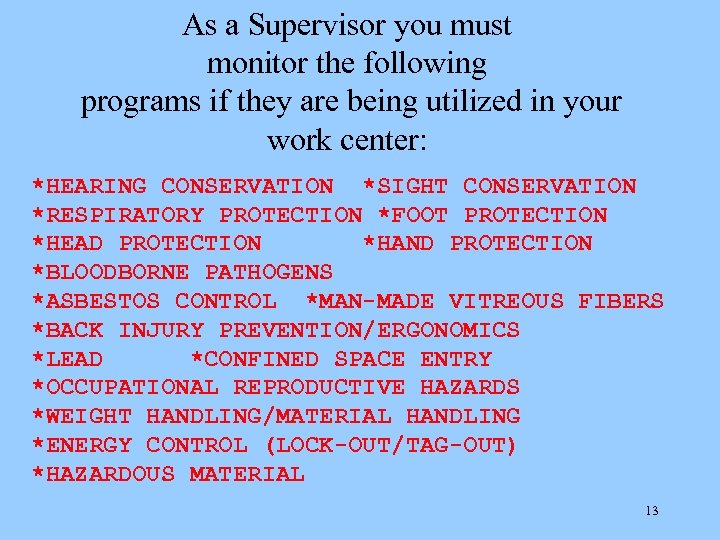 As a Supervisor you must monitor the following programs if they are being utilized