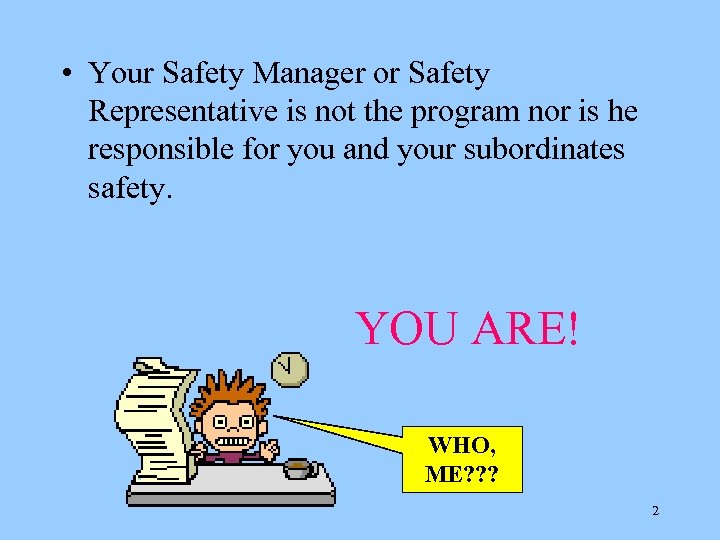  • Your Safety Manager or Safety Representative is not the program nor is