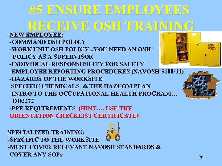 #5 ENSURE EMPLOYEES RECEIVE OSH TRAINING NEW EMPLOYEE: -COMMAND OSH POLICY -WORK UNIT OSH