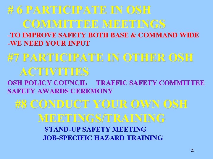 # 6 PARTICIPATE IN OSH COMMITTEE MEETINGS -TO IMPROVE SAFETY BOTH BASE & COMMAND