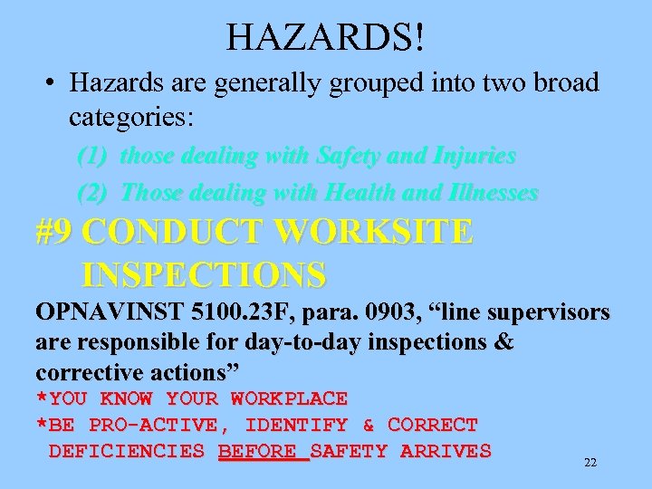 HAZARDS! • Hazards are generally grouped into two broad categories: (1) those dealing with