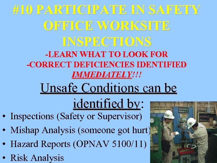 #10 PARTICIPATE IN SAFETY OFFICE WORKSITE INSPECTIONS -LEARN WHAT TO LOOK FOR -CORRECT DEFICIENCIES