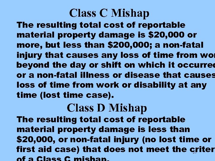 Class C Mishap The resulting total cost of reportable material property damage is $20,