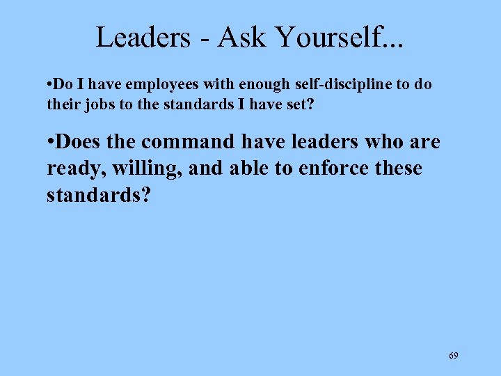 Leaders - Ask Yourself. . . • Do I have employees with enough self-discipline