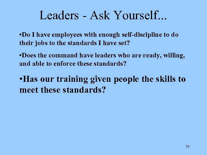 Leaders - Ask Yourself. . . • Do I have employees with enough self-discipline