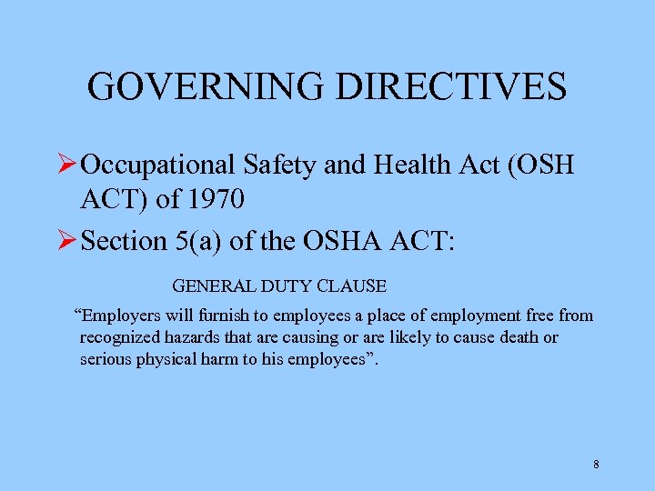 GOVERNING DIRECTIVES Ø Occupational Safety and Health Act (OSH ACT) of 1970 Ø Section