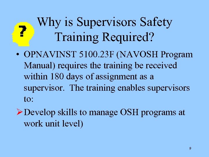 Why is Supervisors Safety Training Required? • OPNAVINST 5100. 23 F (NAVOSH Program Manual)