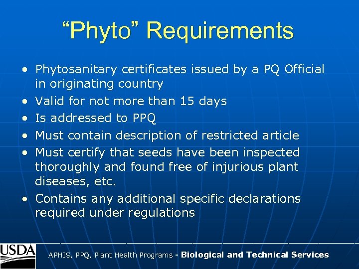“Phyto” Requirements • Phytosanitary certificates issued by a PQ Official in originating country •
