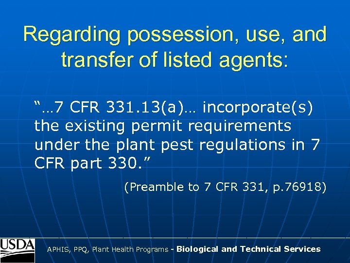 Regarding possession, use, and transfer of listed agents: “… 7 CFR 331. 13(a)… incorporate(s)