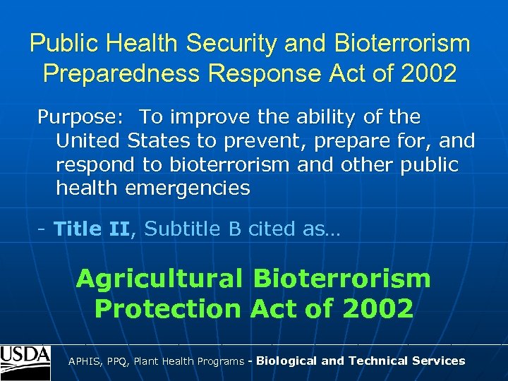Public Health Security and Bioterrorism Preparedness Response Act of 2002 Purpose: To improve the