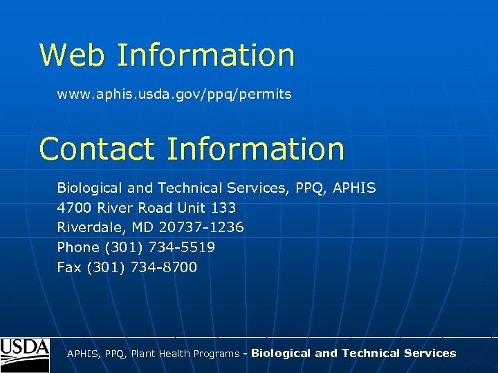 Web Information www. aphis. usda. gov/ppq/permits Contact Information Biological and Technical Services, PPQ, APHIS