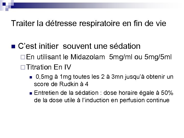 Traiter la détresse respiratoire en fin de vie n C’est initier souvent une sédation
