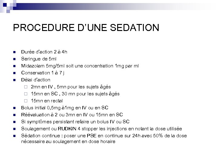 PROCEDURE D’UNE SEDATION n n n n n Durée d’action 2 à 4 h