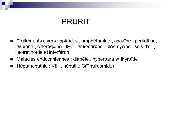 PRURIT n n n Traitements divers ; opioïdes , amphétamine , cocaïne , pénicilline,